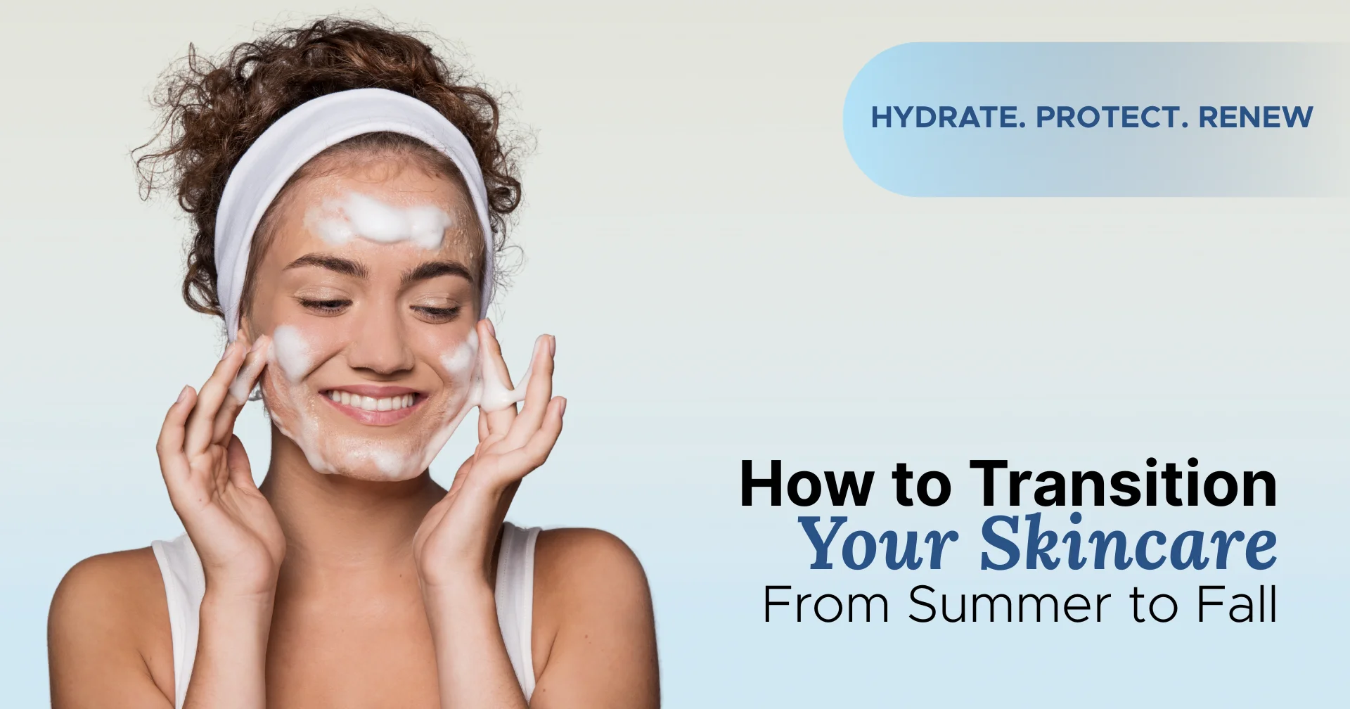 How to Transition Your Skincare From Summer to Fall