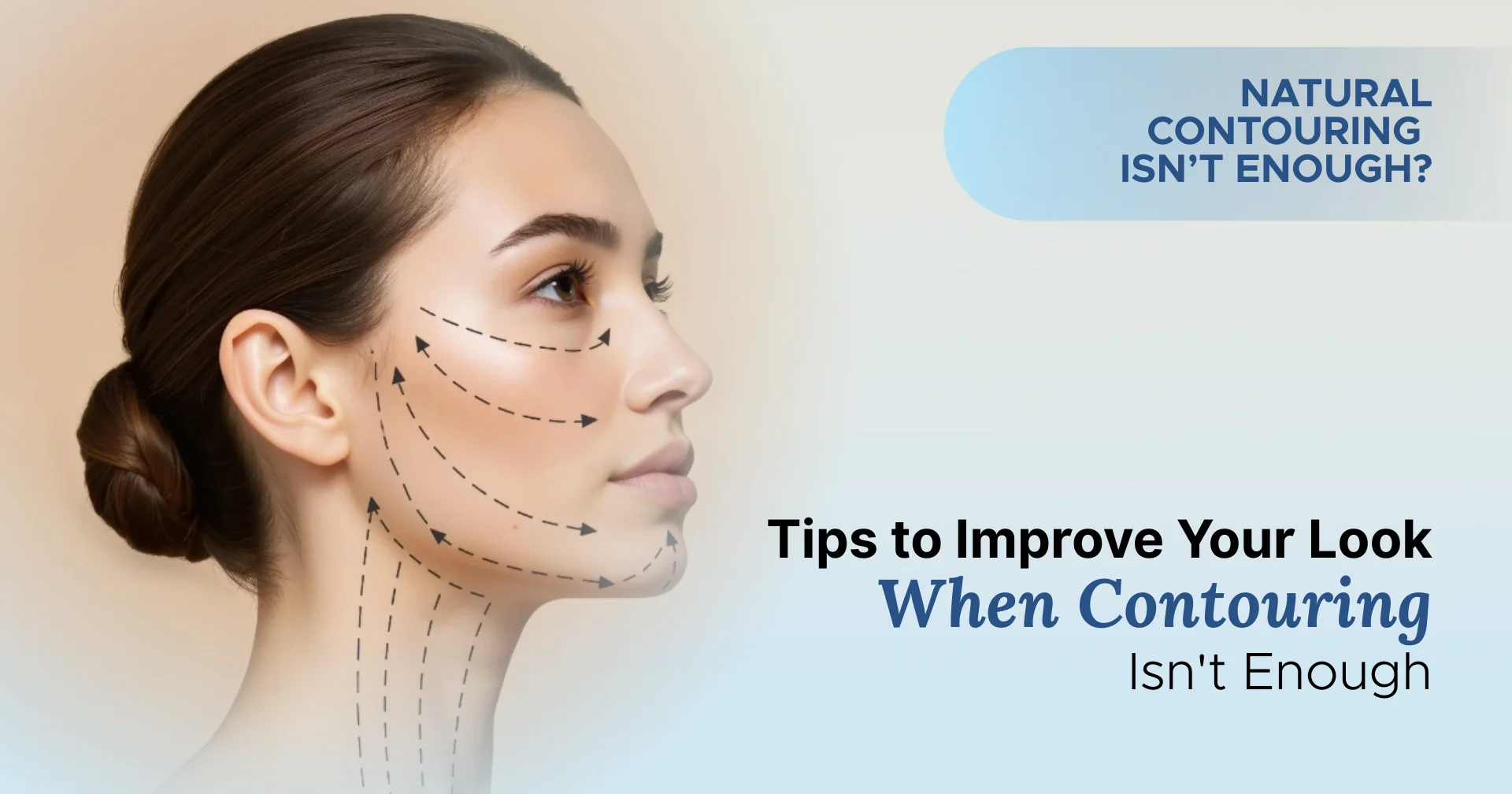 Tips to Improve Your Look When Natural Contouring Isn't Enough